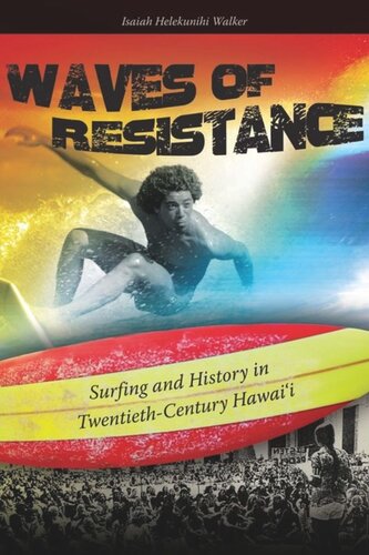 Waves of Resistance: Surfing and History in Twentieth-Century Hawai‘i