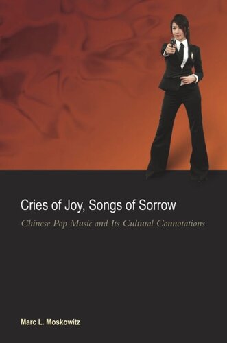 Cries of Joy, Songs of Sorrow: Chinese Pop Music and Its Cultural Connotations