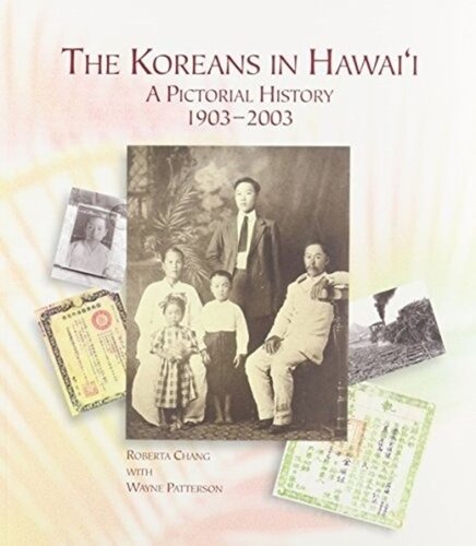 The Koreans in Hawaii: A Pictorial History, 1903-2003