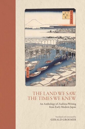 The Land We Saw, the Times We Knew: An Anthology of Zuihitsu Writing from Early Modern Japan