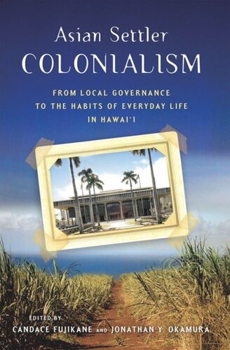 Asian Settler Colonialism: From Local Governance to the Habits of Everyday Life in Hawaii