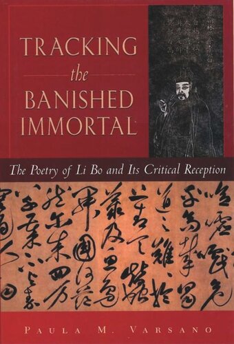 Tracking the Banished Immortal: The Poetry of Li Bo and Its Critical Reception