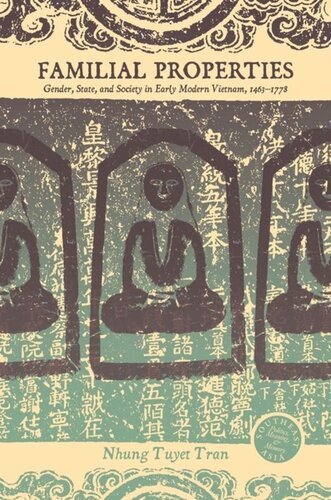 Familial Properties: Gender, State, and Society in Early Modern Vietnam, 1463–1778