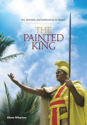 The Painted King: Art, Activism, and Authenticity in Hawai‘i