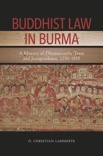 Buddhist Law in Burma: A History of Dhammasattha Texts and Jurisprudence, 1250–1850