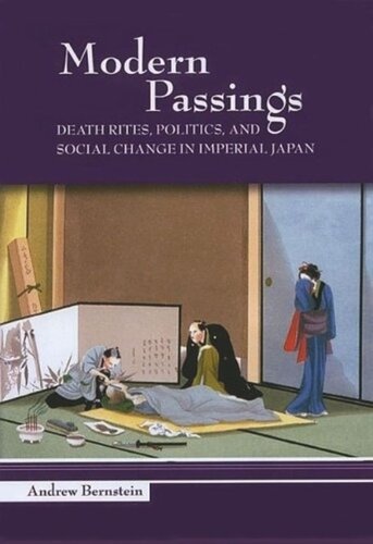 Modern Passings: Death Rites, Politics, and Social Change in Imperial Japan