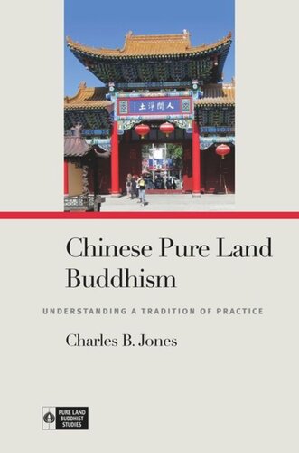 Chinese Pure Land Buddhism: Understanding a Tradition of Practice