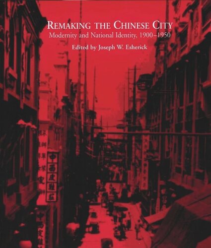 Remaking the Chinese City: Modernity and National Identity, 1900-1950