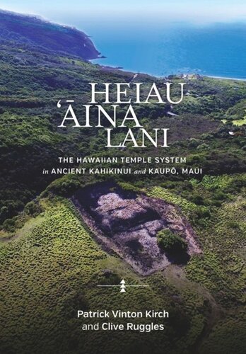 Heiau, ‘Āina, Lani: The Hawaiian Temple System in Ancient Kahikinui and Kaupō, Maui