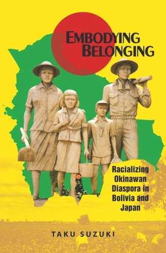 Embodying Belonging: Racializing Okinawan Diaspora in Bolivia and Japan