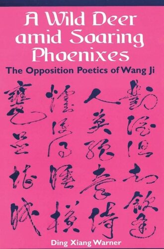 A Wild Deer amid Soaring Phoenixes: The Opposition Poetics of Wang Ji