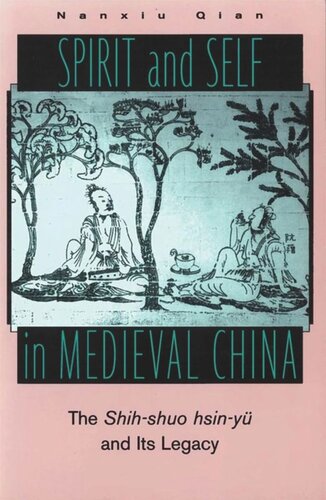 Spirit and Self in Medieval China: The Shih-shuo hsin-yu and Its Legacy