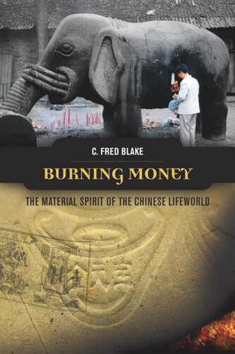 Burning Money: The Material Spirit of the Chinese Lifeworld