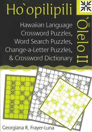 Ho'opilipili 'Olelo II: Hawaiian Language Crossword Puzzles, Word Search Puzzles, Change-a-Letter Puzzles, and Crossword Dictionary