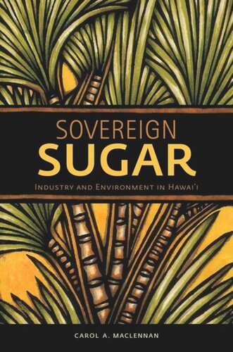 Sovereign Sugar: Industry and Environment in Hawai‘i