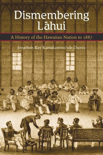 Dismembering Lahui: A History of the Hawaiian Nation to 1887