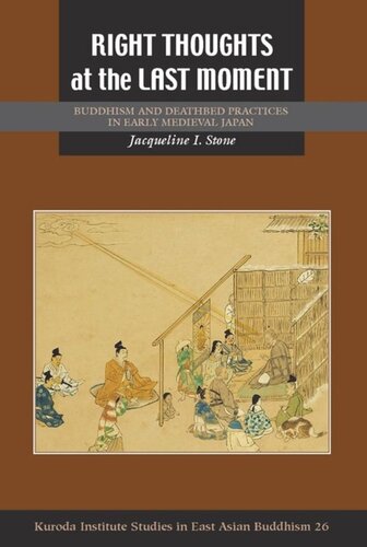 Right Thoughts at the Last Moment: Buddhism and Deathbed Practices in Early Medieval Japan