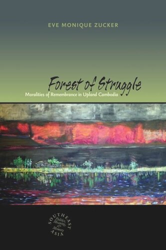 Forest of Struggle: Moralities of Remembrance in Upland Cambodia