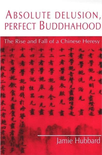 Absolute Delusion, Perfect Buddhahood: The Rise and Fall of a Chinese Heresy