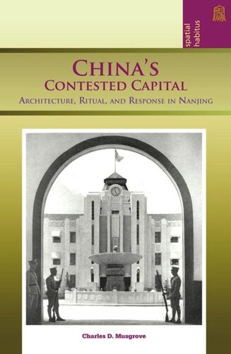 China's Contested Capital: Architecture, Ritual, and Response in Nanjing