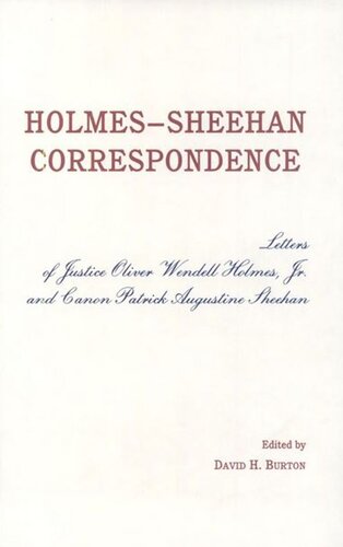 The Holmes-Sheehan Correspondence: The Letters of Justice Oliver Wendell Holmes, Jr. and Canon Patrick Augustine Sheehan