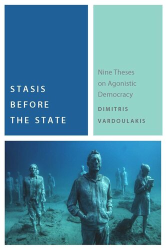 Stasis Before the State: Nine Theses on Agonistic Democracy