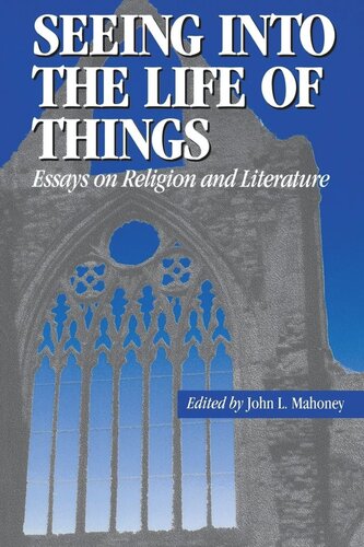 Seeing into the Life of Things: Essays on Religion and Literature