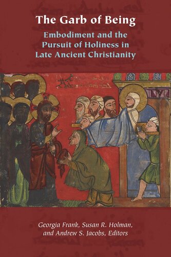 The Garb of Being: Embodiment and the Pursuit of Holiness in Late Ancient Christianity