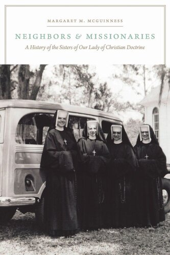 Neighbors and Missionaries: A History of the Sisters of Our Lady of Christian Doctrine