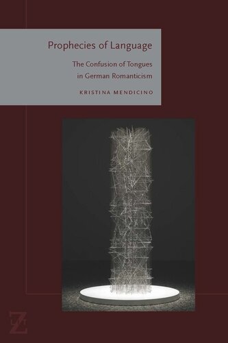 Prophecies of Language: The Confusion of Tongues in German Romanticism