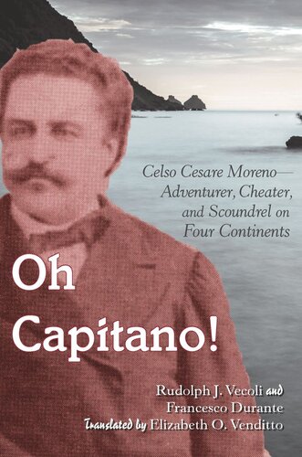 Oh Capitano!: Celso Cesare Moreno—Adventurer, Cheater, and Scoundrel on Four Continents