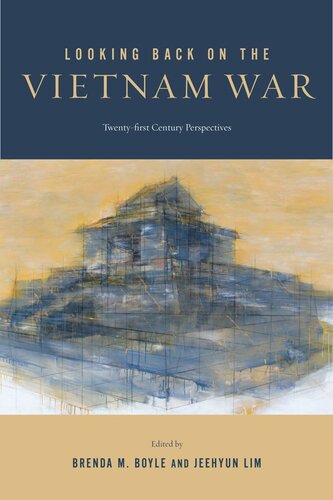 Looking Back on the Vietnam War: Twenty-first-Century Perspectives