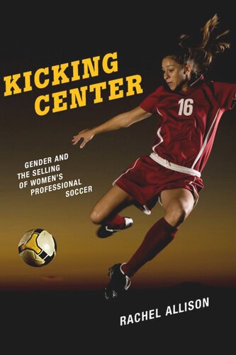 Kicking Center: Gender and the Selling of Women's Professional Soccer