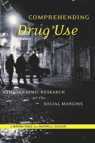 Comprehending Drug Use: Ethnographic Research at the Social Margins