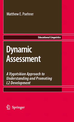 Dynamic Assessment: A Vygotskian Approach to Understanding and Promoting L2 Development 