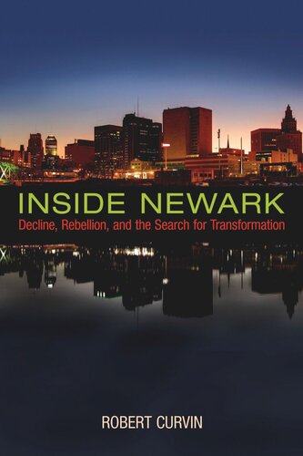 Inside Newark: Decline, Rebellion, and the Search for Transformation