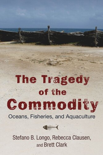 The Tragedy of the Commodity: Oceans, Fisheries, and Aquaculture