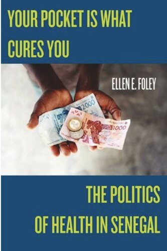 Your Pocket Is What Cures You: The Politics of Health in Senegal