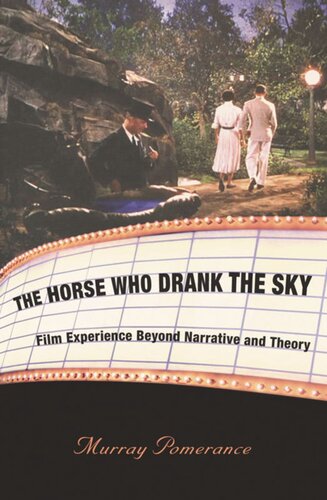 The Horse Who Drank the Sky: Film Experience Beyond Narrative and Theory