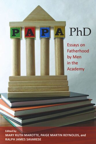 Papa, PhD: Essays on Fatherhood by Men in the Academy