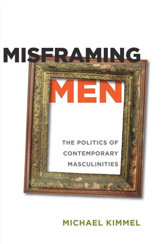 Misframing Men: The Politics of Contemporary Masculinities