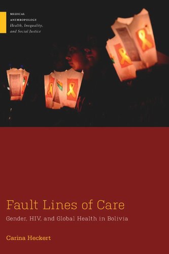 Fault Lines of Care: Gender, HIV, and Global Health in Bolivia