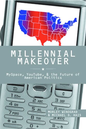 Millennial Makeover: MySpace, YouTube, and the Future of American Politics