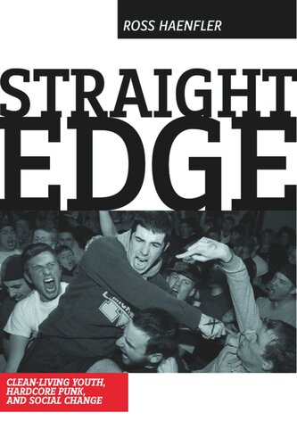 Straight Edge: Hardcore Punk, Clean Living Youth, and Social Change