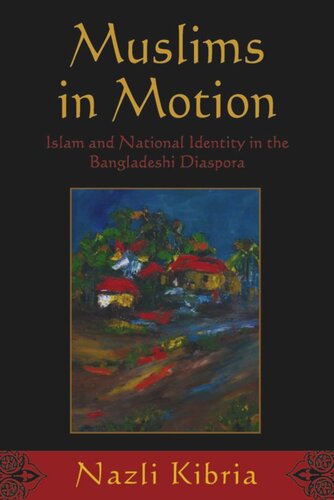 Muslims in Motion: Islam and National Identity in the Bangladeshi Diaspora