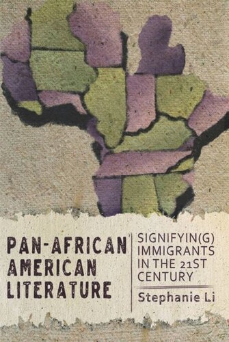 Pan–African American Literature: Signifyin(g) Immigrants in the Twenty-First Century