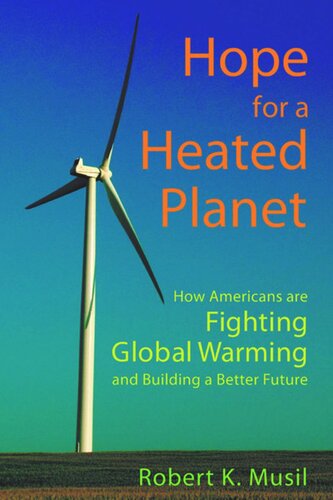 Hope for a Heated Planet: How Americans Are Fighting Global Warming and Building a Better Future