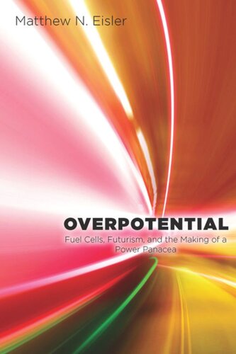 Overpotential: Fuel Cells, Futurism, and the Making of a Power Panacea