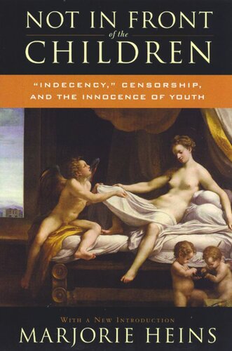 Not in Front of the Children: 'Indecency,' Censorship, and the Innocence of Youth