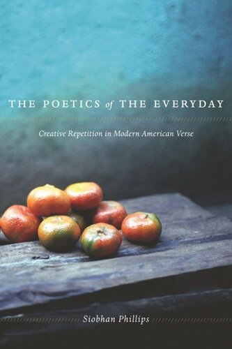 The Poetics of the Everyday: Creative Repetition in Modern American Verse